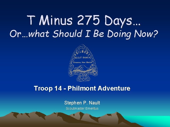 T Minus 275 Days… Or…what Should I Be Doing Now? Troop 14 - Philmont