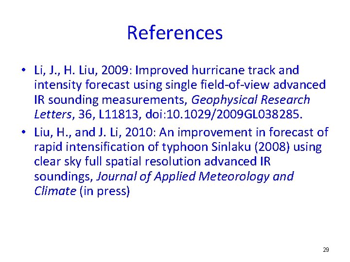 References • Li, J. , H. Liu, 2009: Improved hurricane track and intensity forecast