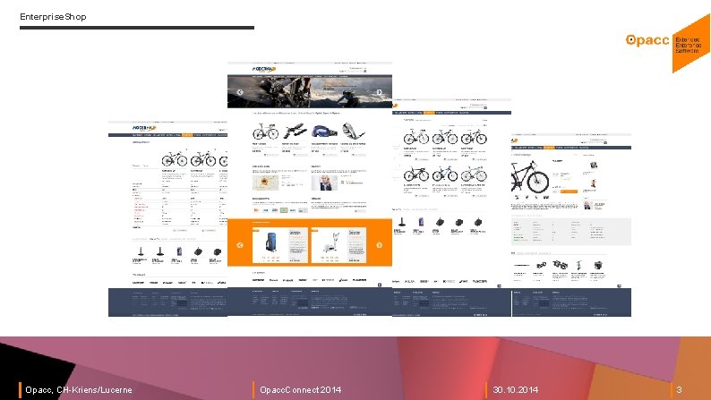 Enterprise. Shop Opacc, CH-Kriens/Lucerne Opacc. Connect 2014 30. 10. 2014 3 