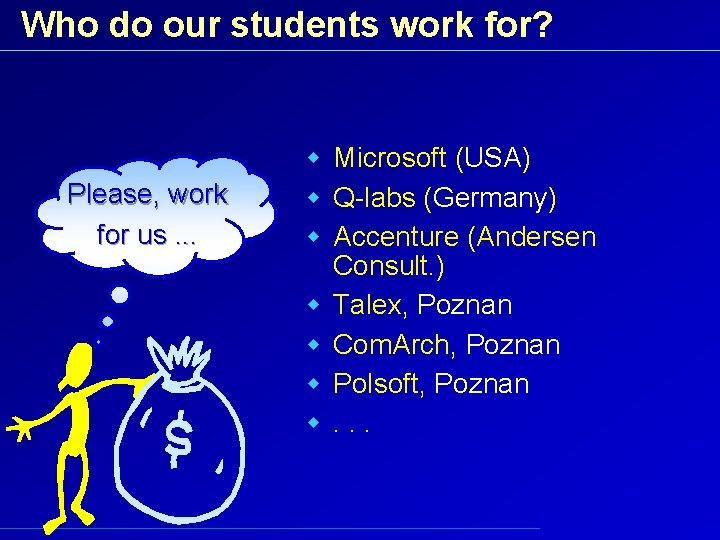 Who do our students work for? Please, work for us. . . w Microsoft