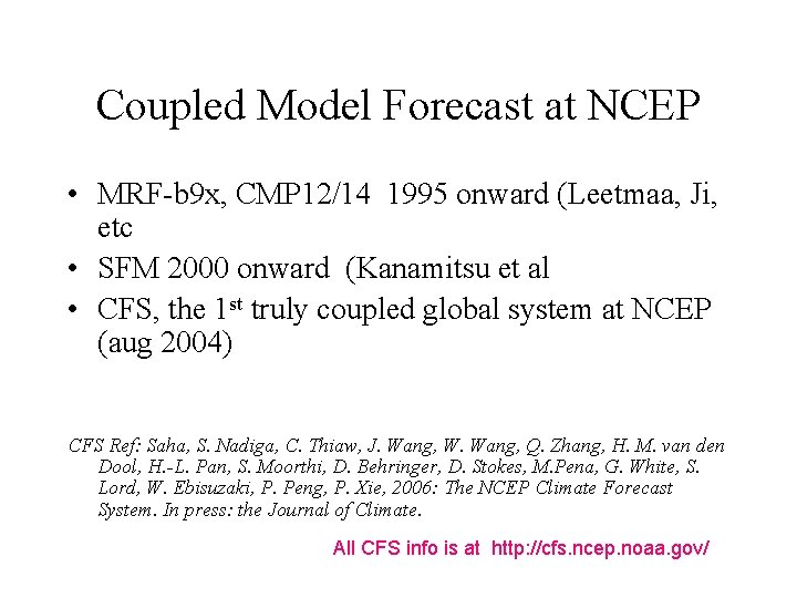 Coupled Model Forecast at NCEP • MRF-b 9 x, CMP 12/14 1995 onward (Leetmaa,