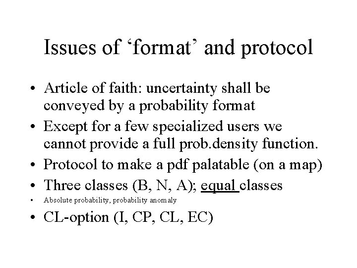 Issues of ‘format’ and protocol • Article of faith: uncertainty shall be conveyed by