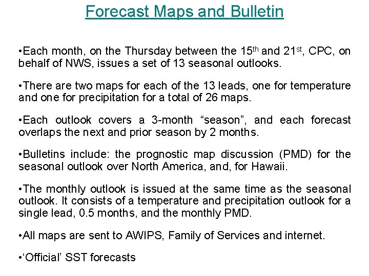 Forecast Maps and Bulletin • Each month, on the Thursday between the 15 th