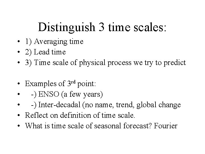 Distinguish 3 time scales: • 1) Averaging time • 2) Lead time • 3)