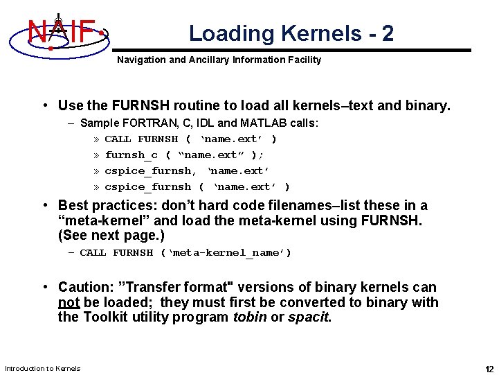 N IF Loading Kernels - 2 Navigation and Ancillary Information Facility • Use the