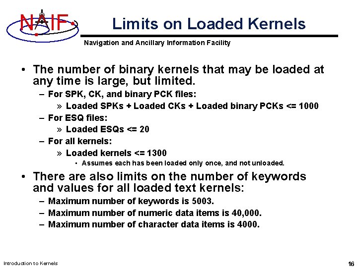 N IF Limits on Loaded Kernels Navigation and Ancillary Information Facility • The number