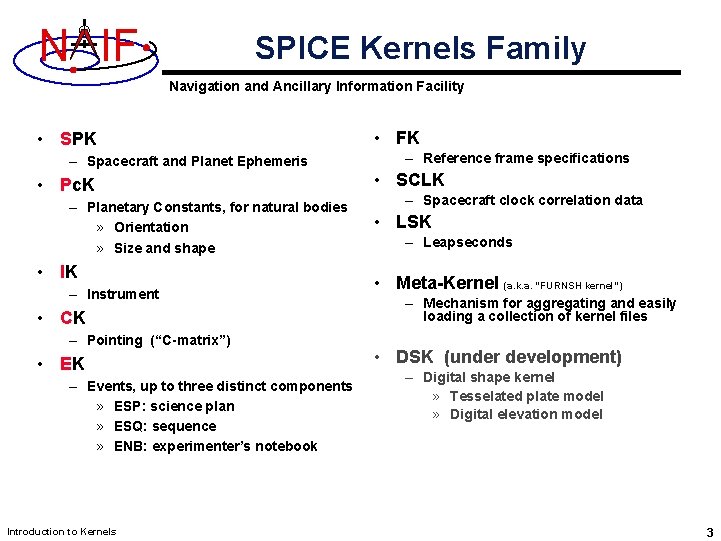 N IF SPICE Kernels Family Navigation and Ancillary Information Facility • SPK – Spacecraft