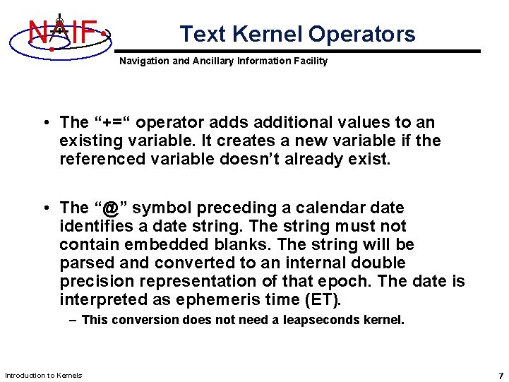 N IF Text Kernel Operators Navigation and Ancillary Information Facility • The “+=“ operator