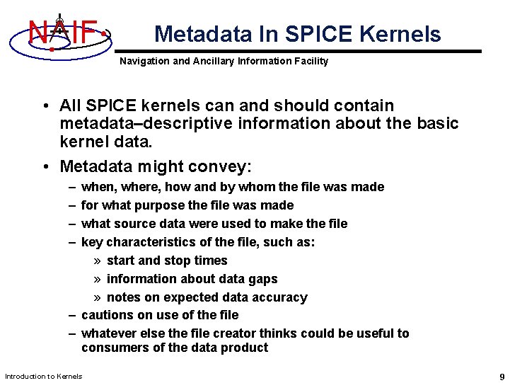 N IF Metadata In SPICE Kernels Navigation and Ancillary Information Facility • All SPICE