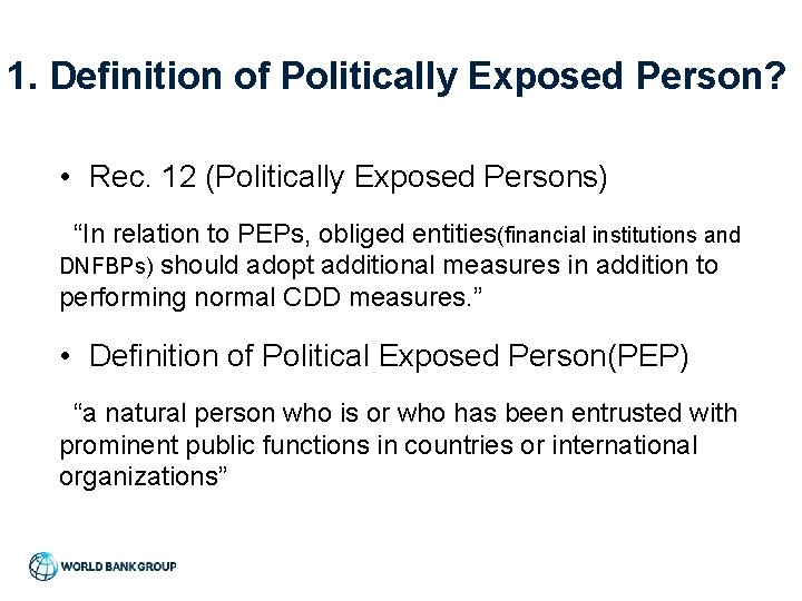 1. Definition of Politically Exposed Person? • Rec. 12 (Politically Exposed Persons) “In relation