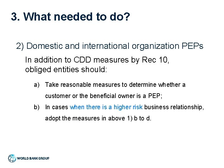 3. What needed to do? 2) Domestic and international organization PEPs In addition to