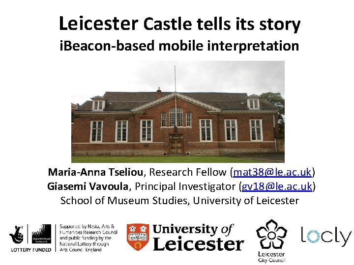 Leicester Castle tells its story i. Beacon-based mobile interpretation Maria-Anna Tseliou, Research Fellow (mat