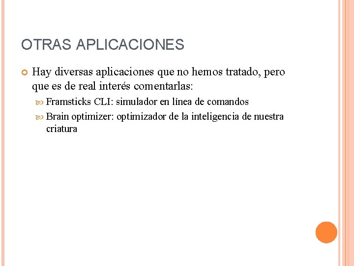 OTRAS APLICACIONES Hay diversas aplicaciones que no hemos tratado, pero que es de real