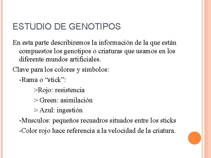 ESTUDIO DE GENOTIPOS En esta parte describiremos la información de la que están compuestos ESTUDIO DE GENOTIPOS En esta parte describiremos la información de la que están compuestos
