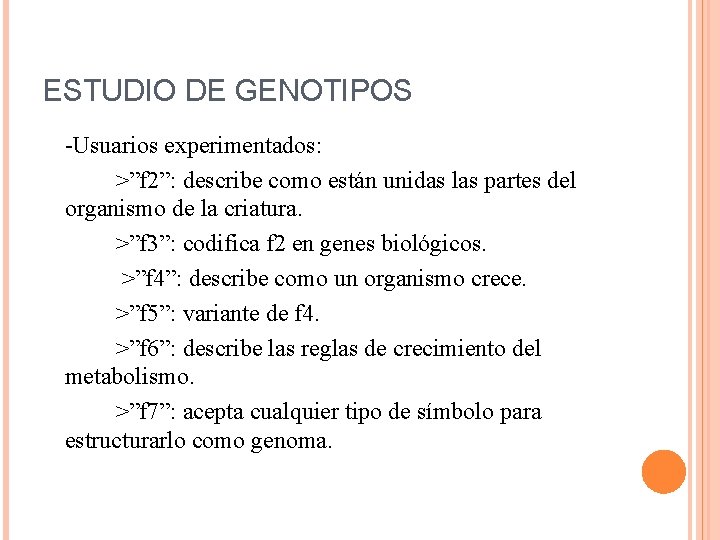 ESTUDIO DE GENOTIPOS -Usuarios experimentados: >”f 2”: describe como están unidas las partes del ESTUDIO DE GENOTIPOS -Usuarios experimentados: >”f 2”: describe como están unidas las partes del