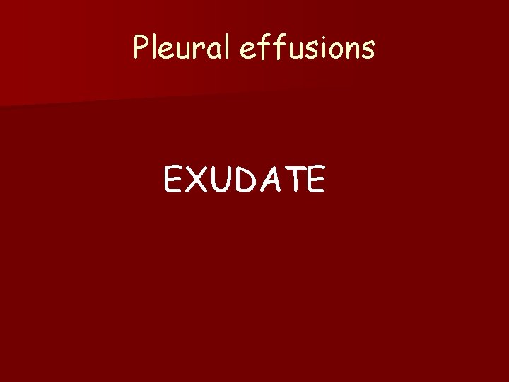 Pleural effusions EXUDATE 