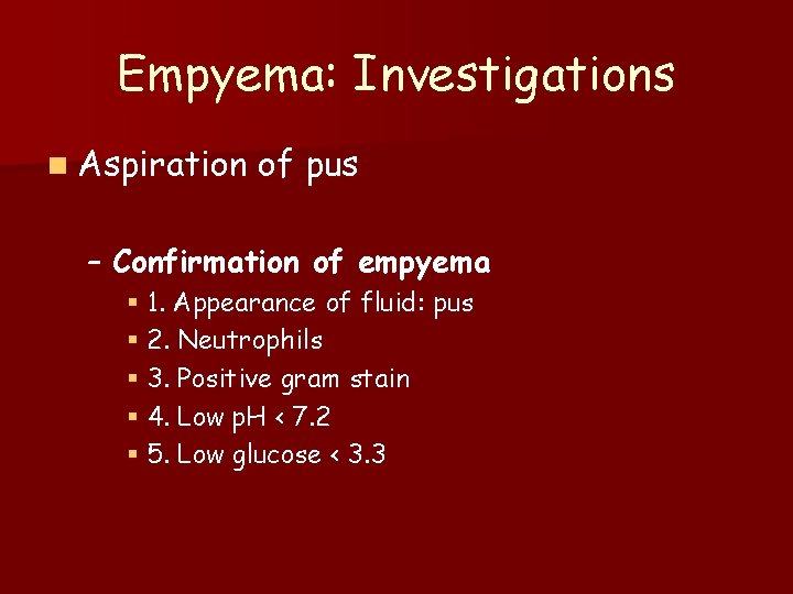 Empyema: Investigations n Aspiration of pus – Confirmation of empyema § 1. Appearance of