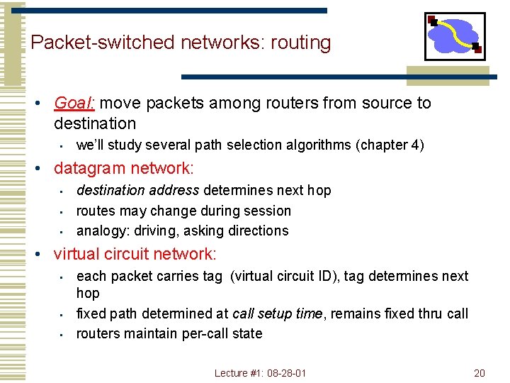 Packet-switched networks: routing • Goal: move packets among routers from source to destination •