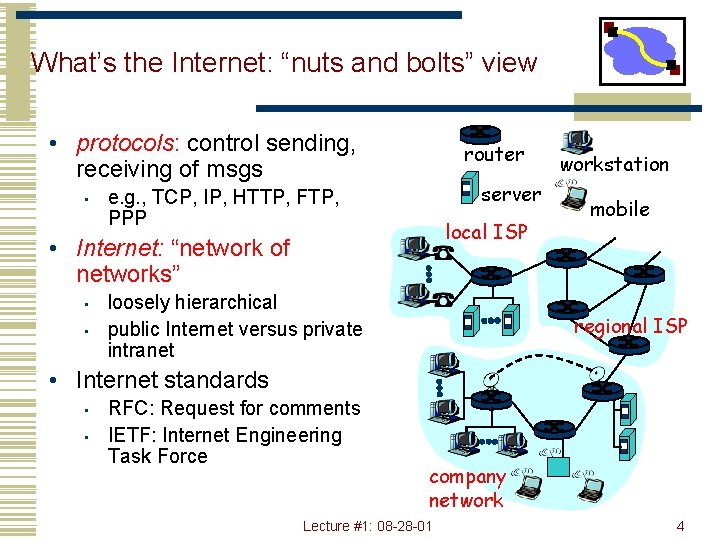 What’s the Internet: “nuts and bolts” view • protocols: control sending, receiving of msgs