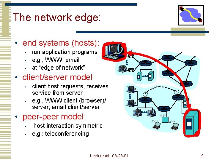 The network edge: • end systems (hosts): • • • run application programs e.