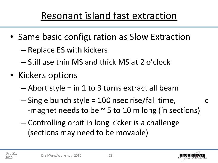 Resonant island fast extraction • Same basic configuration as Slow Extraction – Replace ES