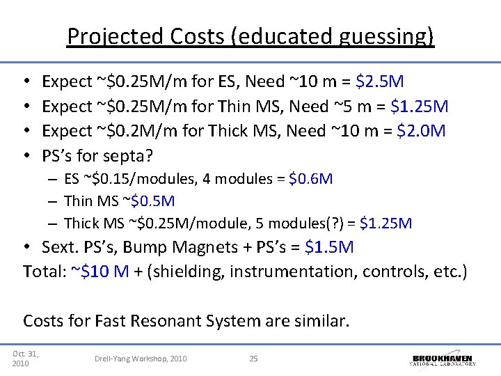 Projected Costs (educated guessing) • • Expect ~$0. 25 M/m for ES, Need ~10