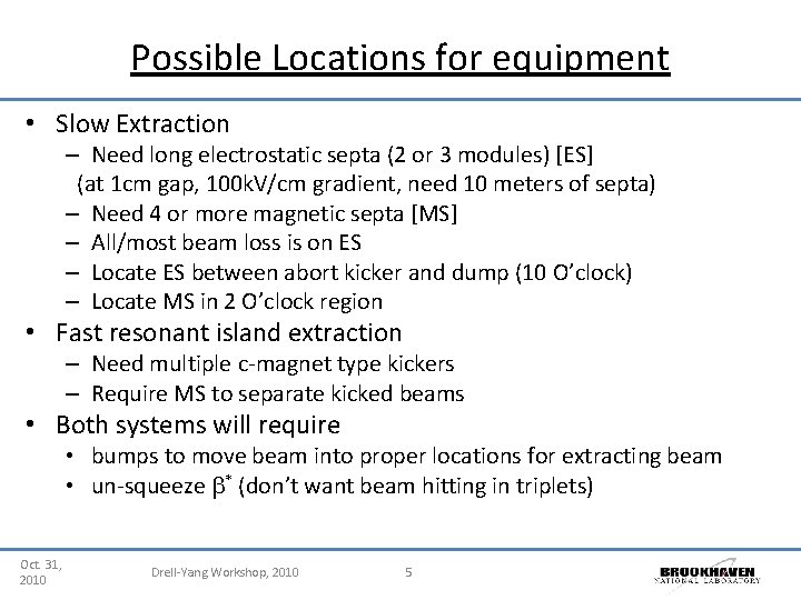 Possible Locations for equipment • Slow Extraction – Need long electrostatic septa (2 or