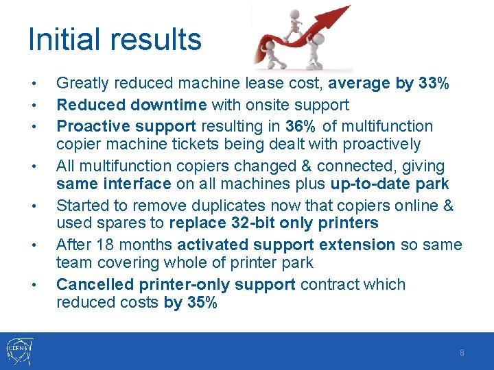 Initial results • • Greatly reduced machine lease cost, average by 33% Reduced downtime Initial results • • Greatly reduced machine lease cost, average by 33% Reduced downtime
