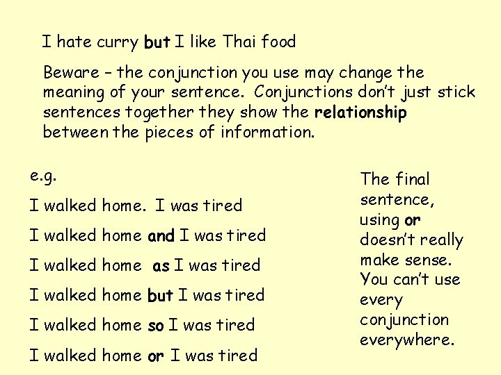 I hate curry but I like Thai food Beware – the conjunction you use