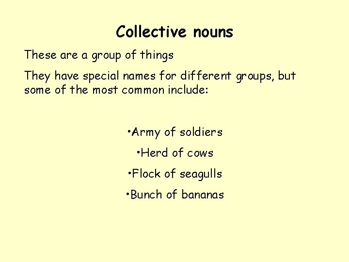 Collective nouns These are a group of things They have special names for different