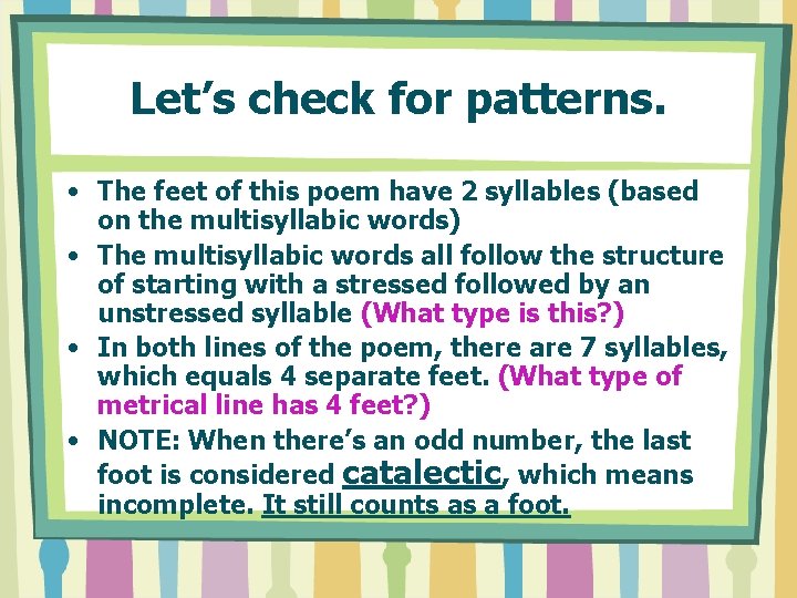 Let’s check for patterns. • The feet of this poem have 2 syllables (based