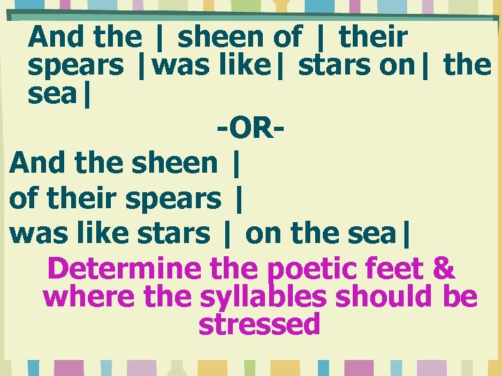 And the | sheen of | their spears |was like| stars on| the sea|