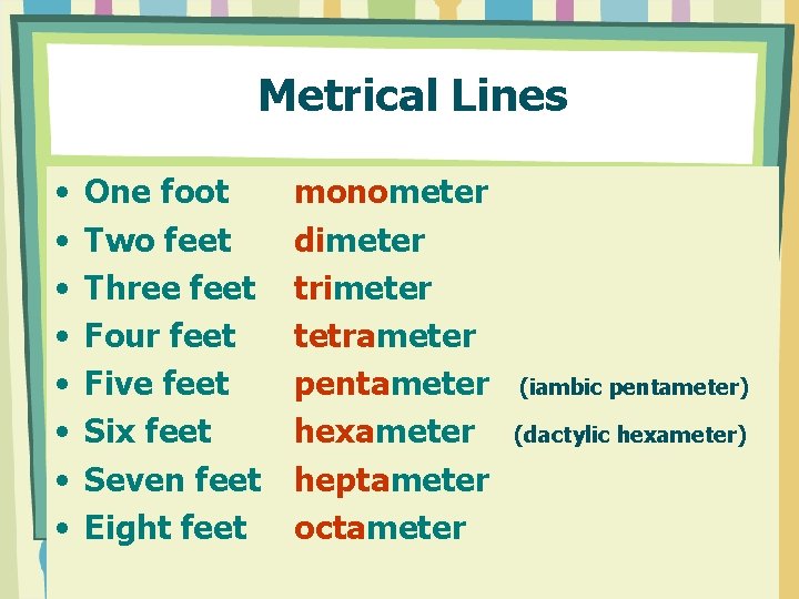 Metrical Lines • • One foot Two feet Three feet Four feet Five feet