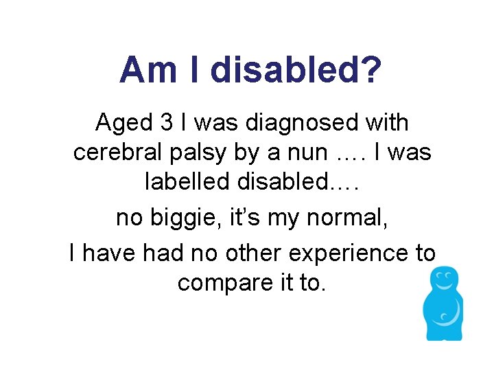 Am I disabled? Aged 3 I was diagnosed with cerebral palsy by a nun Am I disabled? Aged 3 I was diagnosed with cerebral palsy by a nun