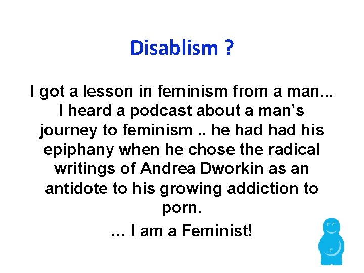 Disablism ? I got a lesson in feminism from a man. . . I Disablism ? I got a lesson in feminism from a man. . . I