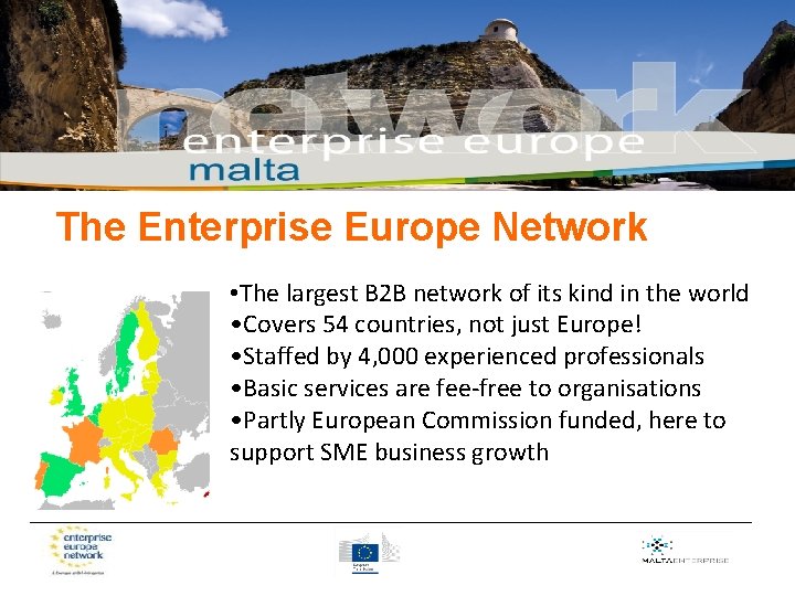 The Enterprise Europe Network • The largest B 2 B network of its kind