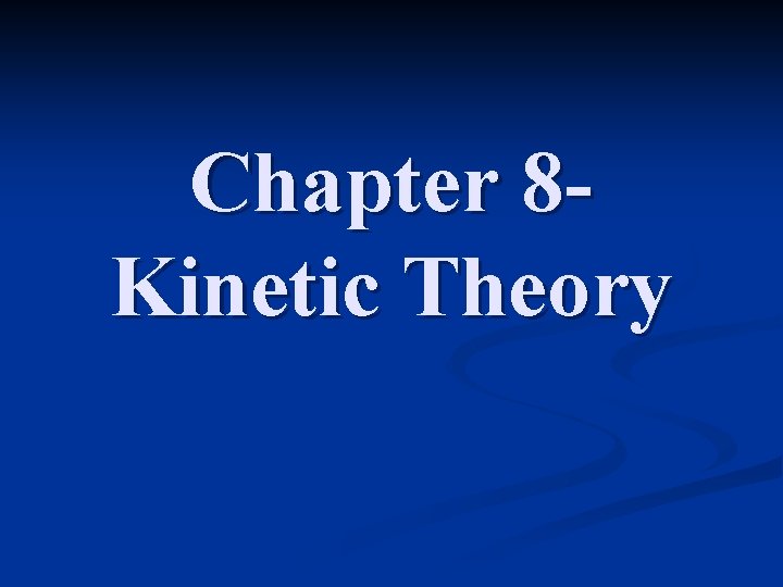 Chapter 8 Kinetic Theory 