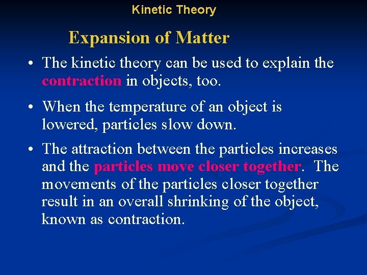 Kinetic Theory Expansion of Matter • The kinetic theory can be used to explain