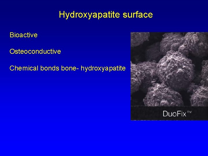 Hydroxyapatite surface Bioactive Osteoconductive Chemical bonds bone- hydroxyapatite 
