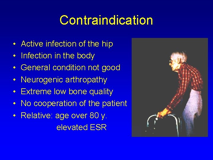 Contraindication • • Active infection of the hip Infection in the body General condition