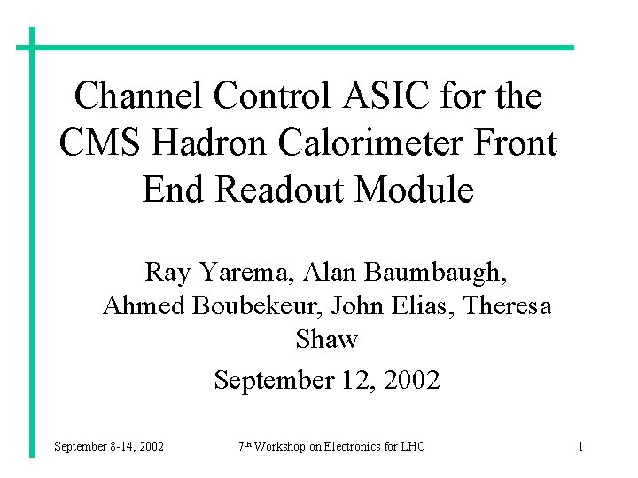 Channel Control ASIC for the CMS Hadron Calorimeter Front End Readout Module Ray Yarema,