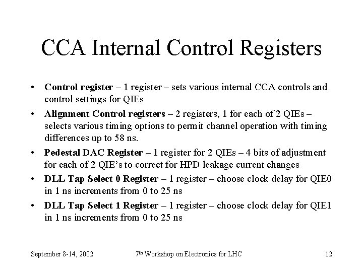 CCA Internal Control Registers • Control register – 1 register – sets various internal