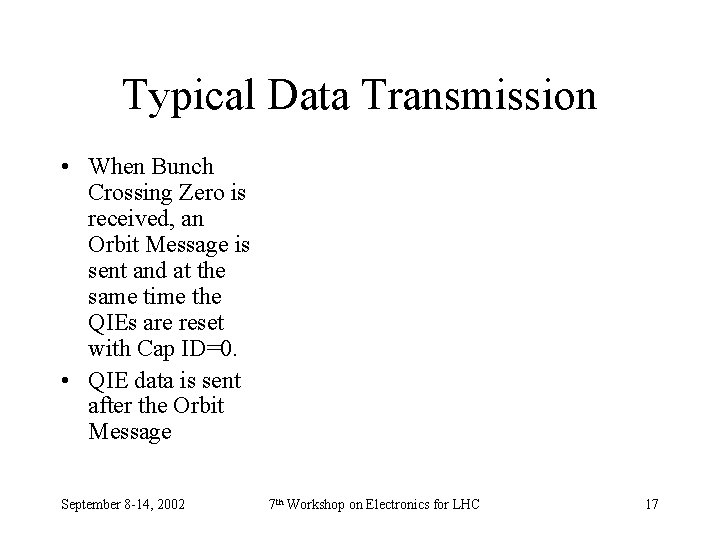 Typical Data Transmission • When Bunch Crossing Zero is received, an Orbit Message is