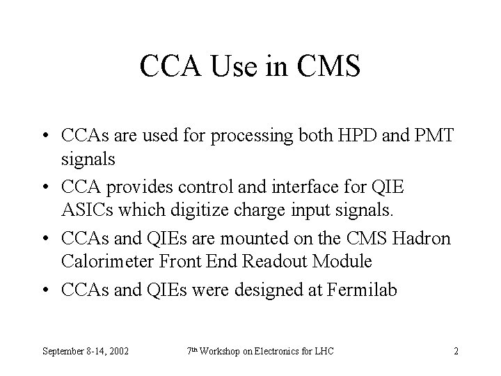 CCA Use in CMS • CCAs are used for processing both HPD and PMT