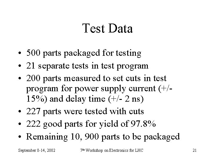Test Data • 500 parts packaged for testing • 21 separate tests in test