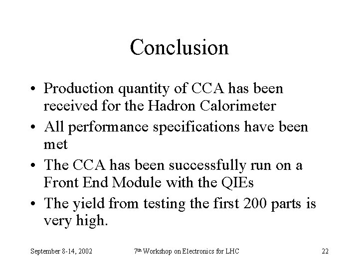 Conclusion • Production quantity of CCA has been received for the Hadron Calorimeter •