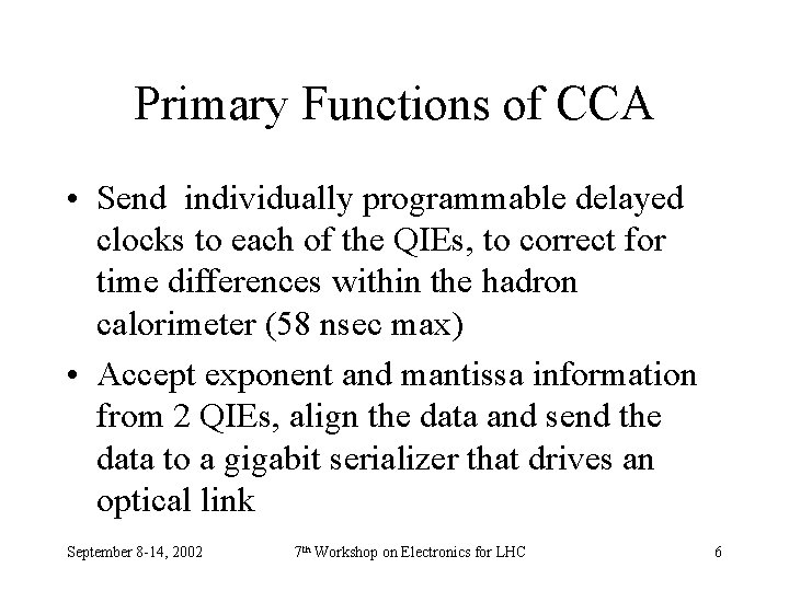 Primary Functions of CCA • Send individually programmable delayed clocks to each of the