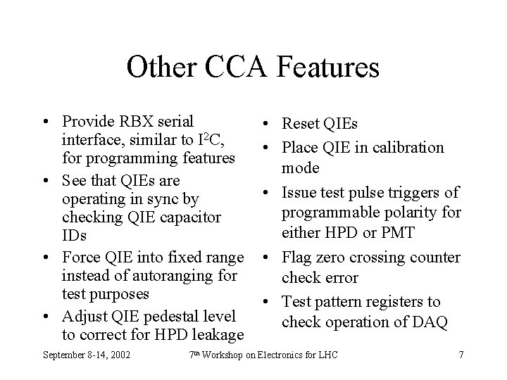 Other CCA Features • Provide RBX serial interface, similar to I 2 C, for