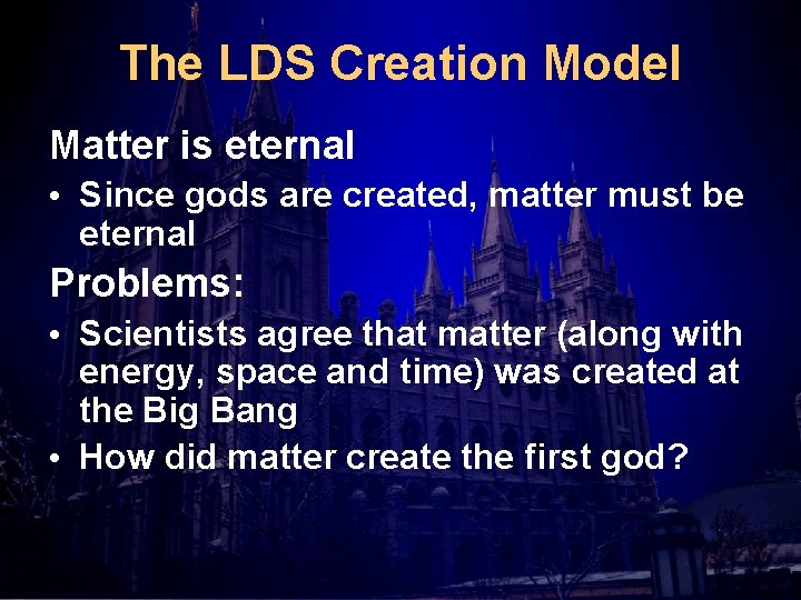 The LDS Creation Model Matter is eternal • Since gods are created, matter must