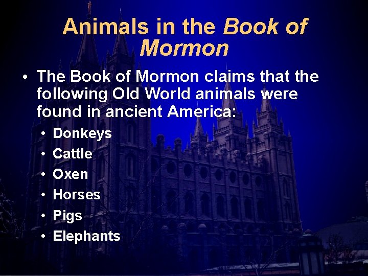 Animals in the Book of Mormon • The Book of Mormon claims that the